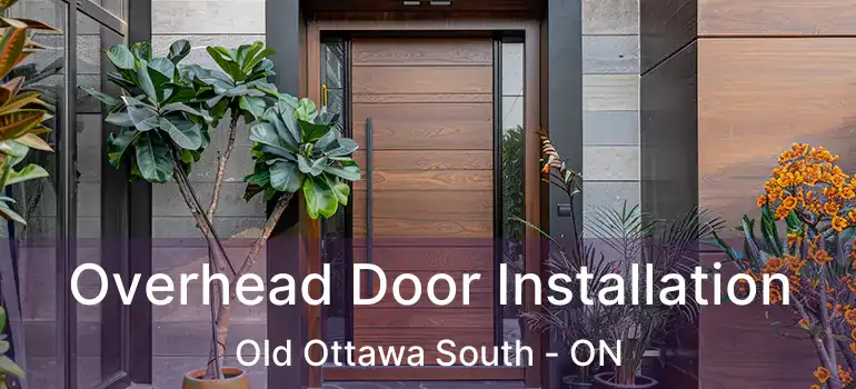  Overhead Door Installation Old Ottawa South - ON