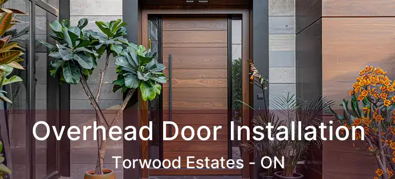  Overhead Door Installation Torwood Estates - ON