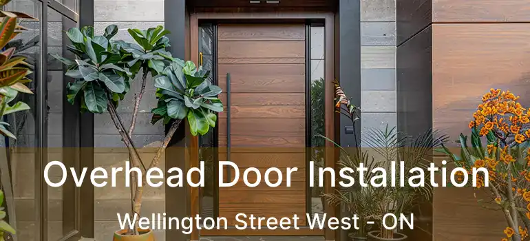  Overhead Door Installation Wellington Street West - ON