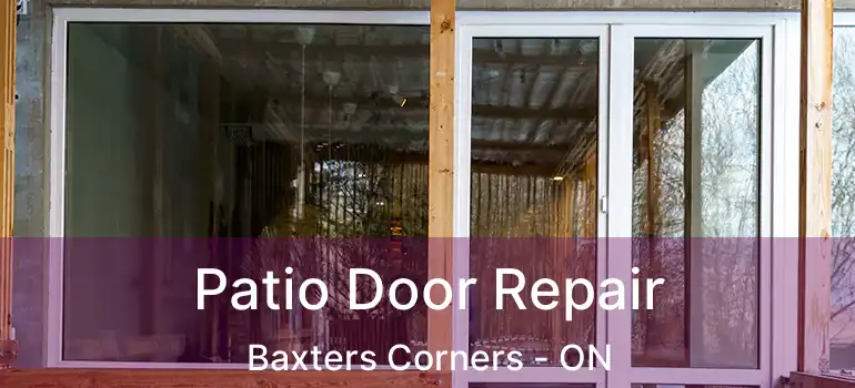  Patio Door Repair Baxters Corners - ON