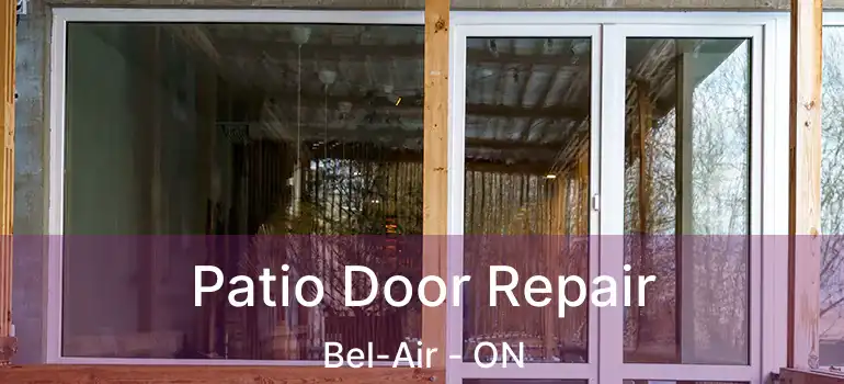  Patio Door Repair Bel-Air - ON