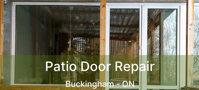  Patio Door Repair Buckingham - ON