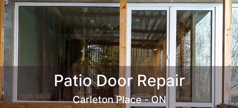  Patio Door Repair Carleton Place - ON