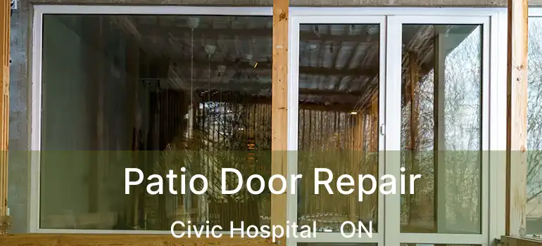  Patio Door Repair Civic Hospital - ON