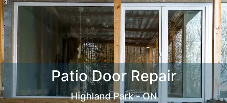  Patio Door Repair Highland Park - ON