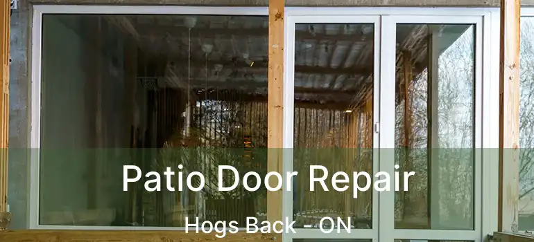  Patio Door Repair Hogs Back - ON