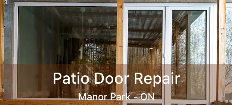  Patio Door Repair Manor Park - ON