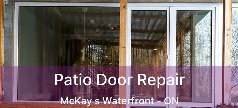  Patio Door Repair McKay s Waterfront - ON