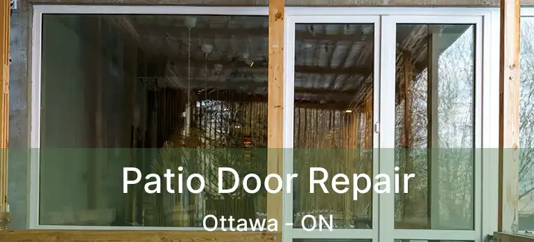  Patio Door Repair Ottawa - ON