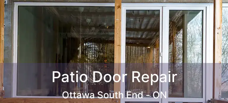  Patio Door Repair Ottawa South End - ON