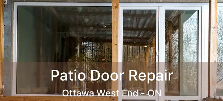  Patio Door Repair Ottawa West End - ON