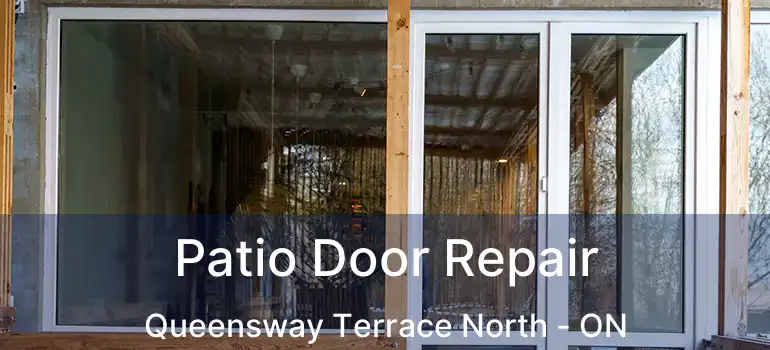  Patio Door Repair Queensway Terrace North - ON