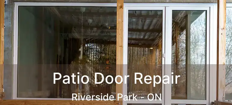  Patio Door Repair Riverside Park - ON