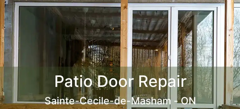  Patio Door Repair Sainte-Cecile-de-Masham - ON