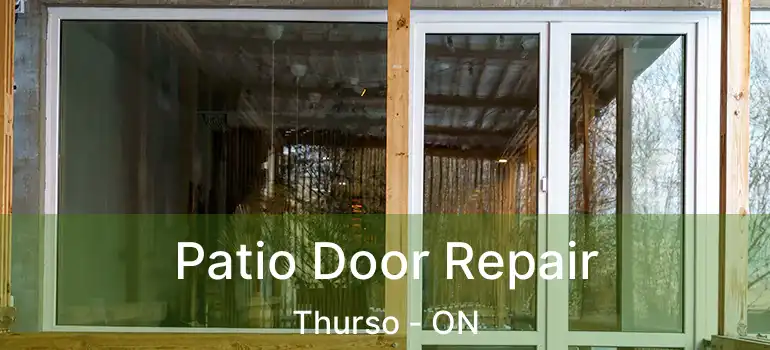  Patio Door Repair Thurso - ON