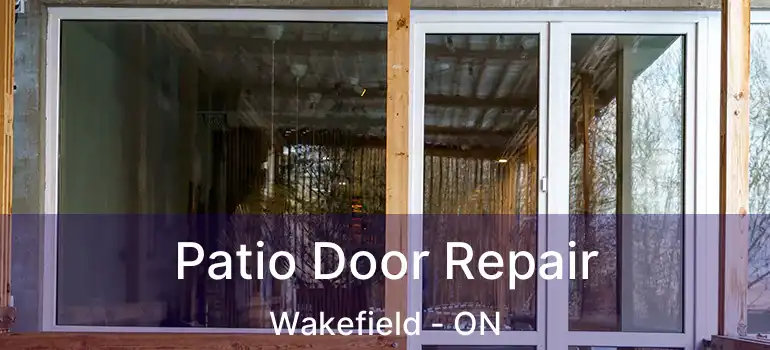  Patio Door Repair Wakefield - ON