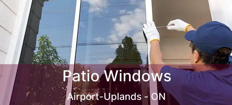  Patio Windows Airport-Uplands - ON