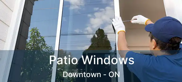  Patio Windows Downtown - ON