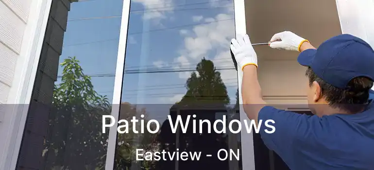  Patio Windows Eastview - ON