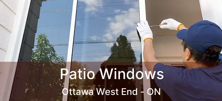  Patio Windows Ottawa West End - ON