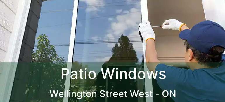  Patio Windows Wellington Street West - ON