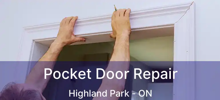  Pocket Door Repair Highland Park - ON