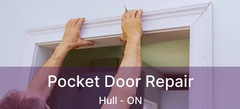  Pocket Door Repair Hull - ON