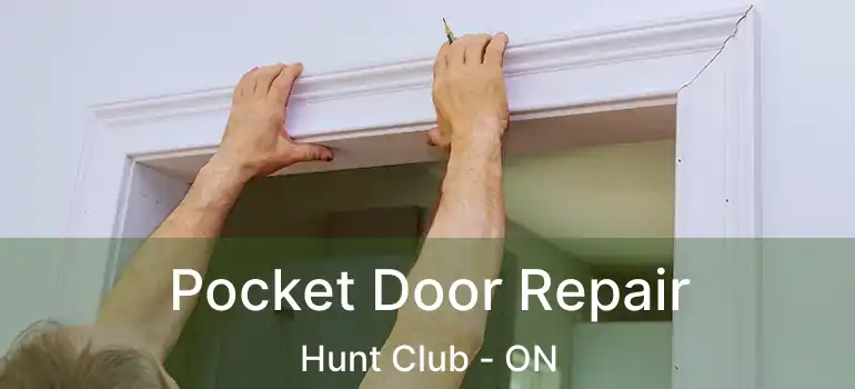  Pocket Door Repair Hunt Club - ON