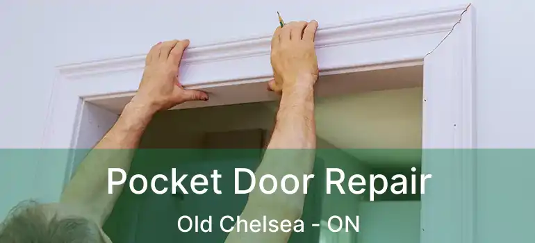  Pocket Door Repair Old Chelsea - ON