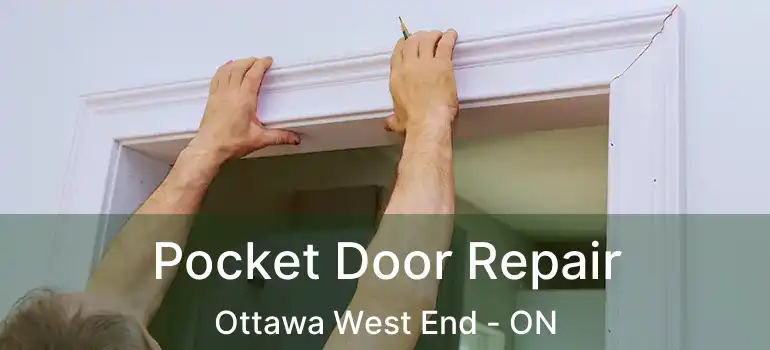  Pocket Door Repair Ottawa West End - ON