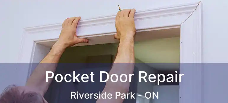  Pocket Door Repair Riverside Park - ON