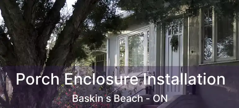  Porch Enclosure Installation Baskin s Beach - ON