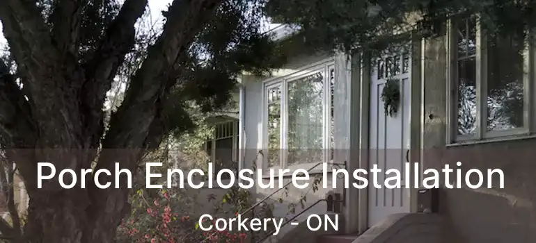  Porch Enclosure Installation Corkery - ON