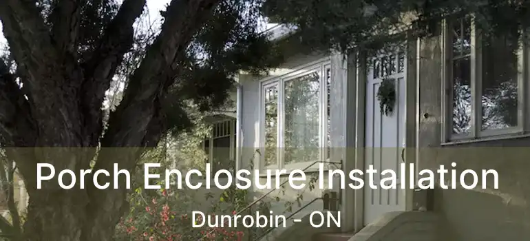  Porch Enclosure Installation Dunrobin - ON