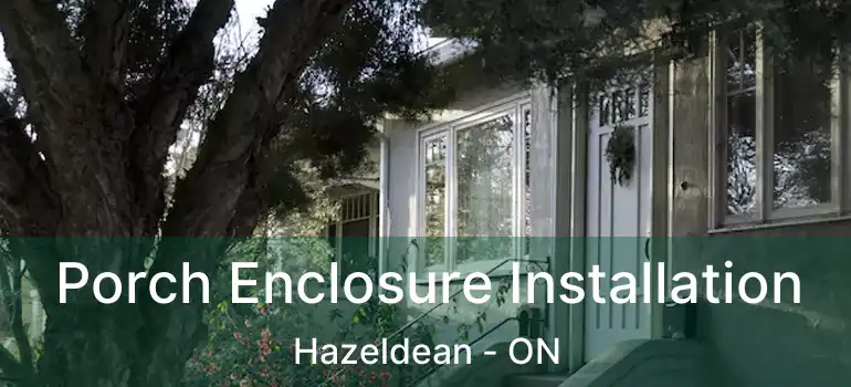  Porch Enclosure Installation Hazeldean - ON