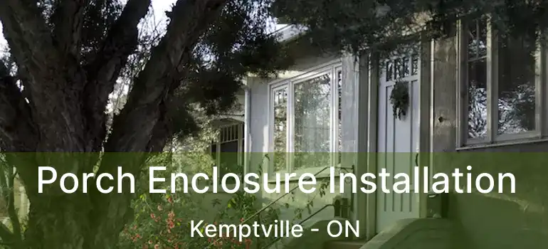  Porch Enclosure Installation Kemptville - ON