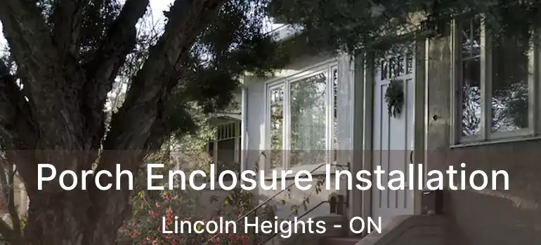  Porch Enclosure Installation Lincoln Heights - ON