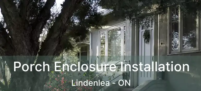  Porch Enclosure Installation Lindenlea - ON