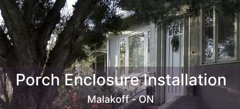  Porch Enclosure Installation Malakoff - ON