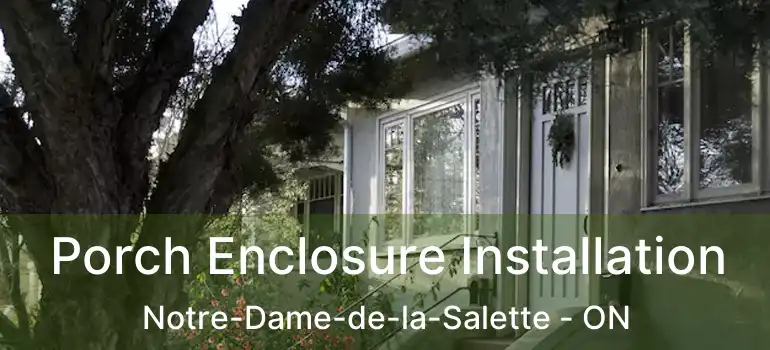  Porch Enclosure Installation Notre-Dame-de-la-Salette - ON