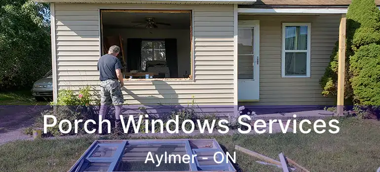  Porch Windows Services Aylmer - ON