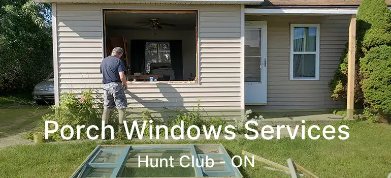  Porch Windows Services Hunt Club - ON