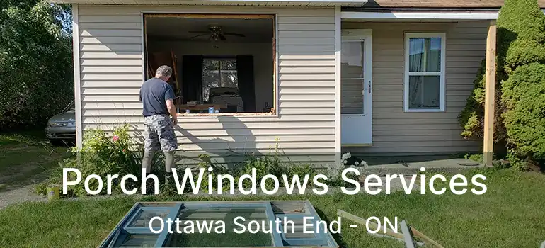  Porch Windows Services Ottawa South End - ON