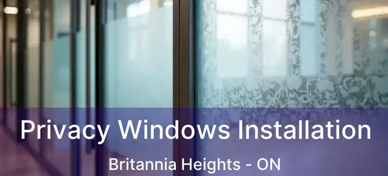  Privacy Windows Installation Britannia Heights - ON