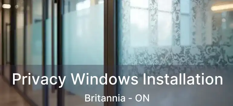  Privacy Windows Installation Britannia - ON