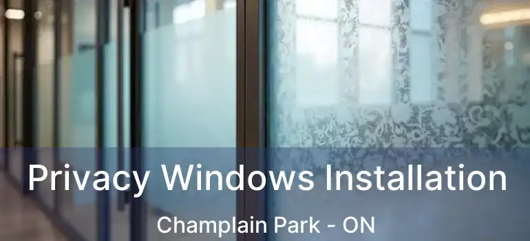  Privacy Windows Installation Champlain Park - ON