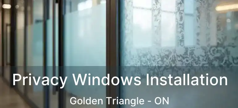  Privacy Windows Installation Golden Triangle - ON