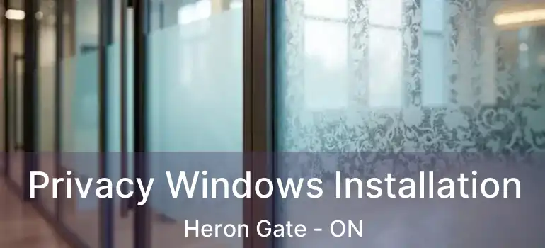  Privacy Windows Installation Heron Gate - ON