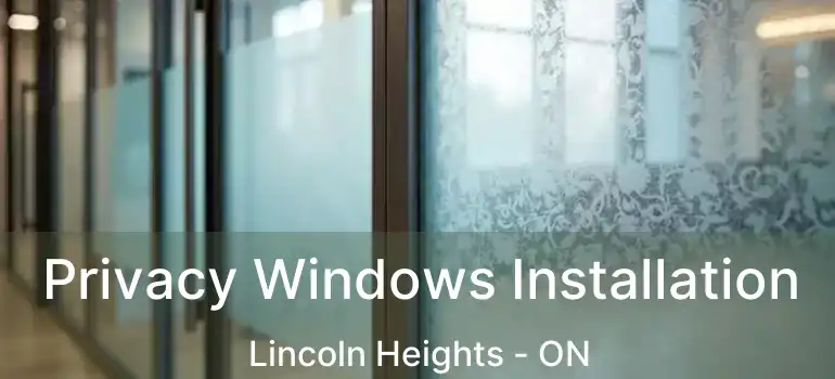  Privacy Windows Installation Lincoln Heights - ON