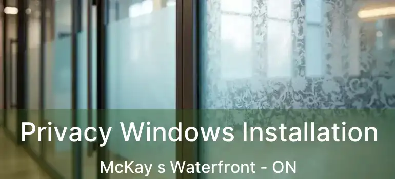  Privacy Windows Installation McKay s Waterfront - ON